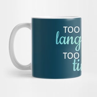 Too Many Languages, Too Little Time Mug